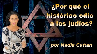 ¿POR QUÉ EL HISTÓRICO ODIO A LOS JUDÍOS POR NADIA CATTAN [upl. by Aniri]