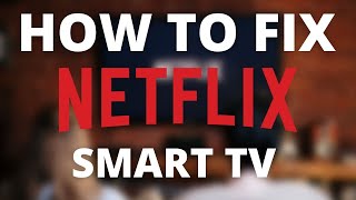 Netflix doesn’t work on Smart TV SOLVED [upl. by Ericha]