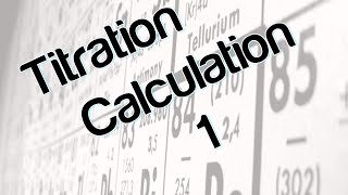 Titration Calculation 1 [upl. by Eedna652]