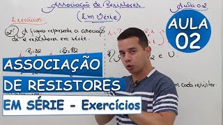 Associação de Resistores em Série EXERCÍCIOS  Aula 02 [upl. by Feinberg]