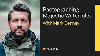 Photographing Majestic Waterfalls with Mark Denney  Live Class [upl. by Claudy]