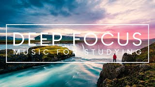 Deep Focus Music  4 Hours of Ambient Study Music to Concentrate [upl. by Niwroc]