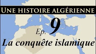 Histoire d Algérie – ep9 La conquête islamique  تاريخ الجزائر [upl. by Daloris556]