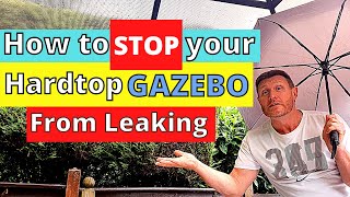 How to STOP your Hardtop Gazebo from leaking [upl. by Bohrer257]