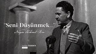 Nazım Hikmet  Seni Düşünmek [upl. by Ettesyl955]