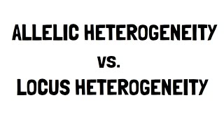 Allelic vs Locus Heterogeneity [upl. by O'Dell]