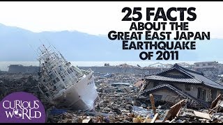 25 Facts About the Japan Earthquake and Tsunami of 2011 [upl. by Caves]