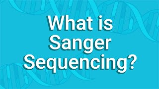 What Is Sanger Sequencing [upl. by Birch]