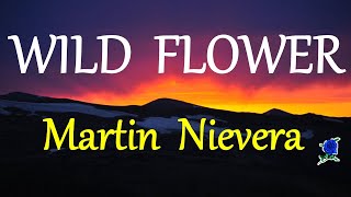 WILD FLOWER  MARTIN NIEVERA lyrics HD [upl. by Nicram]