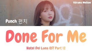 Punch 펀치  Done For Me Hotel Del Luna OST Part 12 Lyrics HanRomEng가사 [upl. by Llerraf]