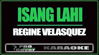 Isang Lahi  Regine Velasquez KARAOKE [upl. by Dorrehs93]