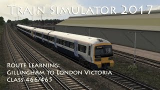 Train Simulator 2017  Route Learning Gillingham to London Victoria Class 466465 [upl. by Sugna911]