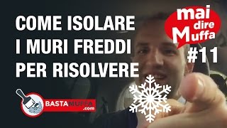 MaiDireMuffa Ep11  Come isolare i muri freddi per risolvere [upl. by Lepper270]