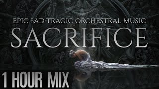 SACRIFICE  Epic Sad Tragic amp Dark Dramatic Orchestral Music Mix [upl. by Ikik]