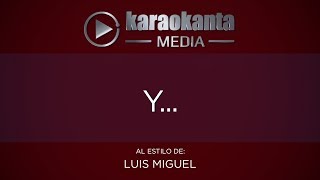 Karaokanta  Luis Miguel  Y [upl. by Neila]