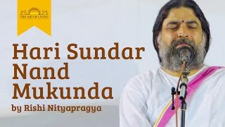 Hari Sundar Nand Mukunda  Rishi Nitya Pragya  Jai Shree Krishna Bhajan  Art of Living Bhajans [upl. by Iruyas]