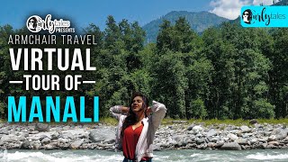 Virtual Tour Of Manali  Curly Tales [upl. by Rodd197]