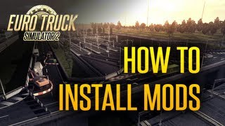 Euro Truck Simulator 2  How to Install Mods  A Guide [upl. by Goff208]