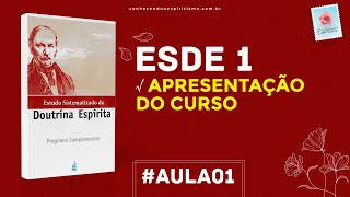 Aula 01  ESDE 1  Apresentação do curso  Estudo Sistematizado da Doutrina Espírita [upl. by Savitt]