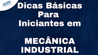 Mecânica Industrial  Dicas Para Iniciantes [upl. by Yasdnyl]