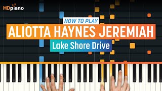 How to Play quotLake Shore Drivequot by Aliotta Haynes Jeremiah  HDpiano Part 1 Piano Tutorial [upl. by Cummins27]