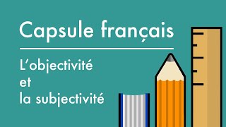 Capsule français  Lobjectivité et la subjectivité [upl. by Airet874]