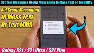 Galaxy S21UltraPlus How to Set Text Messages Group Messaging to Mass Text or Text MMS [upl. by Tevlev]