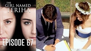 The Girl Named Feriha  Episode 67 [upl. by Tertia]