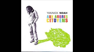 aux arbres citoyens  Yannick Noah  paroles [upl. by Halette]