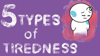 The 5 Types of Tiredness [upl. by Maidie]