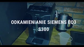 Od kamienianie ekspresu do kawy Siemens Eq3 S300  program calcnclean [upl. by Araminta63]