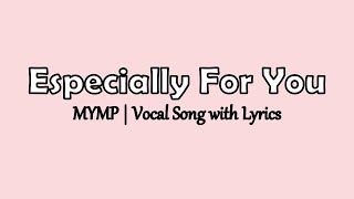 Especially For You Lyrics  MYMP [upl. by Saffier]