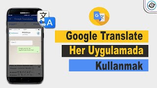 Google Çeviriyi Her Uygulamada Kullanmak  Google Translate [upl. by Hughes734]