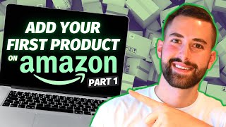 How To List Your First Product on Amazon Seller Central  BEGINNER TUTORIAL 2025 Part 1 [upl. by Enneillij]