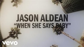 Jason Aldean  When She Says Baby Lyric Video [upl. by Erbma941]