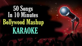 50 Songs in 10 Minutes Bollywood Mashup  KARAOKE With Lyrics  50 Songs on 1 Beat Mashup Karaoke [upl. by Jovia]