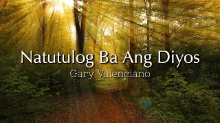 Natutulog Ba Ang Diyos  Gary Valenciano Lyrics Video [upl. by Eyak]