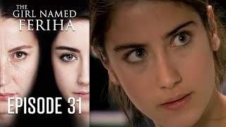 The Girl Named Feriha  Episode 31 [upl. by Hazard]