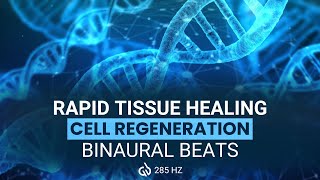 285 Hz Healing Frequency Rapidly Heals Tissue amp Regenerate Cells Binaural Beats [upl. by Lamdin]