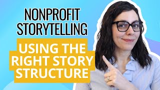 Nonprofit Storytelling  Using the Right Story Structure [upl. by Henrique429]