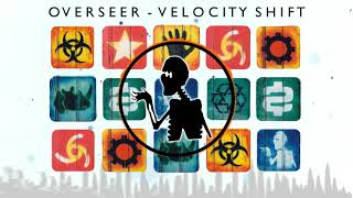 Overseer  Velocity Shift [upl. by Anaerol]