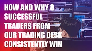 A Case Study of 8 Successful Traders from Our Trading Desk [upl. by Haletky537]