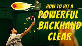 How To Hit A POWERFUL Backhand Clear in Badminton 5 Useful Tips Tutorial [upl. by Oibaf]