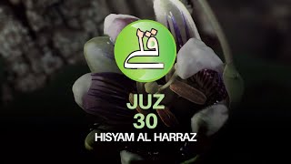 Murottal Merdu Juz 30  Soothing Heart Hisyam Al Harraz [upl. by Aniroz]