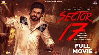 SECTOR 17  Full Movie  Latest Punjabi Film  Prince Kanwaljit [upl. by Trilley712]