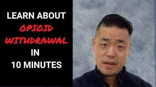 Opioid Withdrawal Explained in 10 Minutes [upl. by Sawyer]