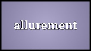 Allurement Meaning [upl. by Ferrand]