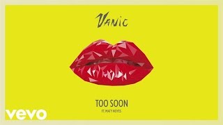 Vanic  Too Soon Audio ft Maty Noyes [upl. by Eigger399]