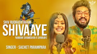 Shiv Rudrashtakam  Namami Shamishan X Shivaaye  Sache Parampara Full Song [upl. by Pippo31]