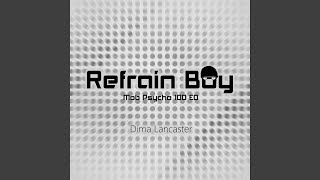 Refrain Boy [upl. by Seaddon]